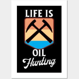 Life Is Oil Hunting Posters and Art